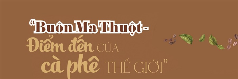 Lễ hội Cà phê Buôn Ma Thuột năm 2023: “Buôn Ma Thuột – Điểm đến của cà phê thế giới”