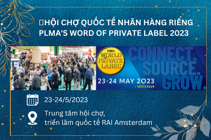 Hội chợ quốc tế nhãn hàng riêng “PLMA’s World of Private Label 2023”