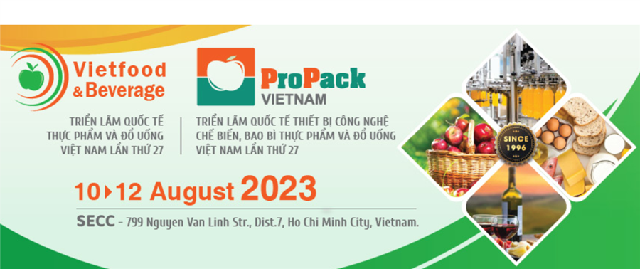 Triển lãm Vietfood & Beverage- Propack Vietnam 2023 thúc đẩy sự phát triển ngành Thực phẩm và Đồ uống