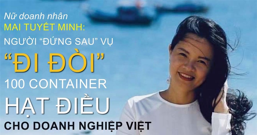 Nữ doanh nhân Mai Tuyết Minh: Người “đứng sau” vụ “đi đòi” 100 container hạt điều cho doanh nghiệp Việt