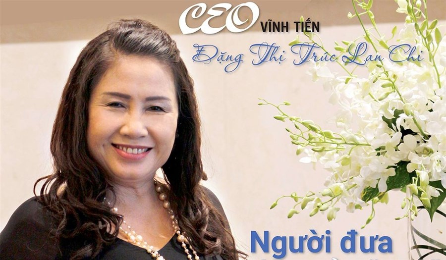 CEO Vĩnh Tiến Đặng Thị Trúc Lan Chi: Người đưa đặc sản "quê" ra thế giới