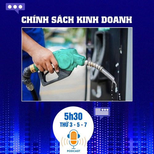 Bản tin Chính sách Kinh doanh ngày 21/3: Đề xuất Bộ Tài chính cùng tham gia điều hành giá xăng dầu